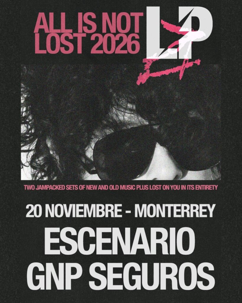 Flyer de LP en México 2026: All Is Not Lost Tour en el Escenario GNP Seguros de Monterrey